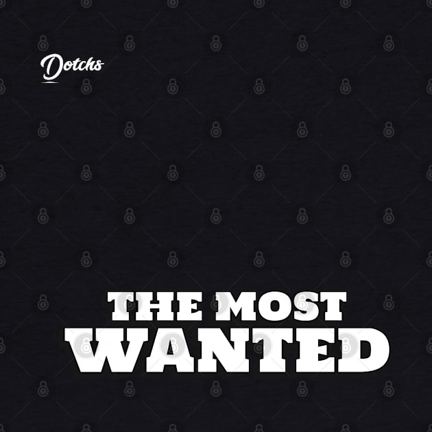 the most wanted - Dotchs by Dotchs